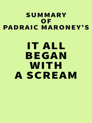 cover image of Summary of Padraic Maroney's It All Began With a Scream